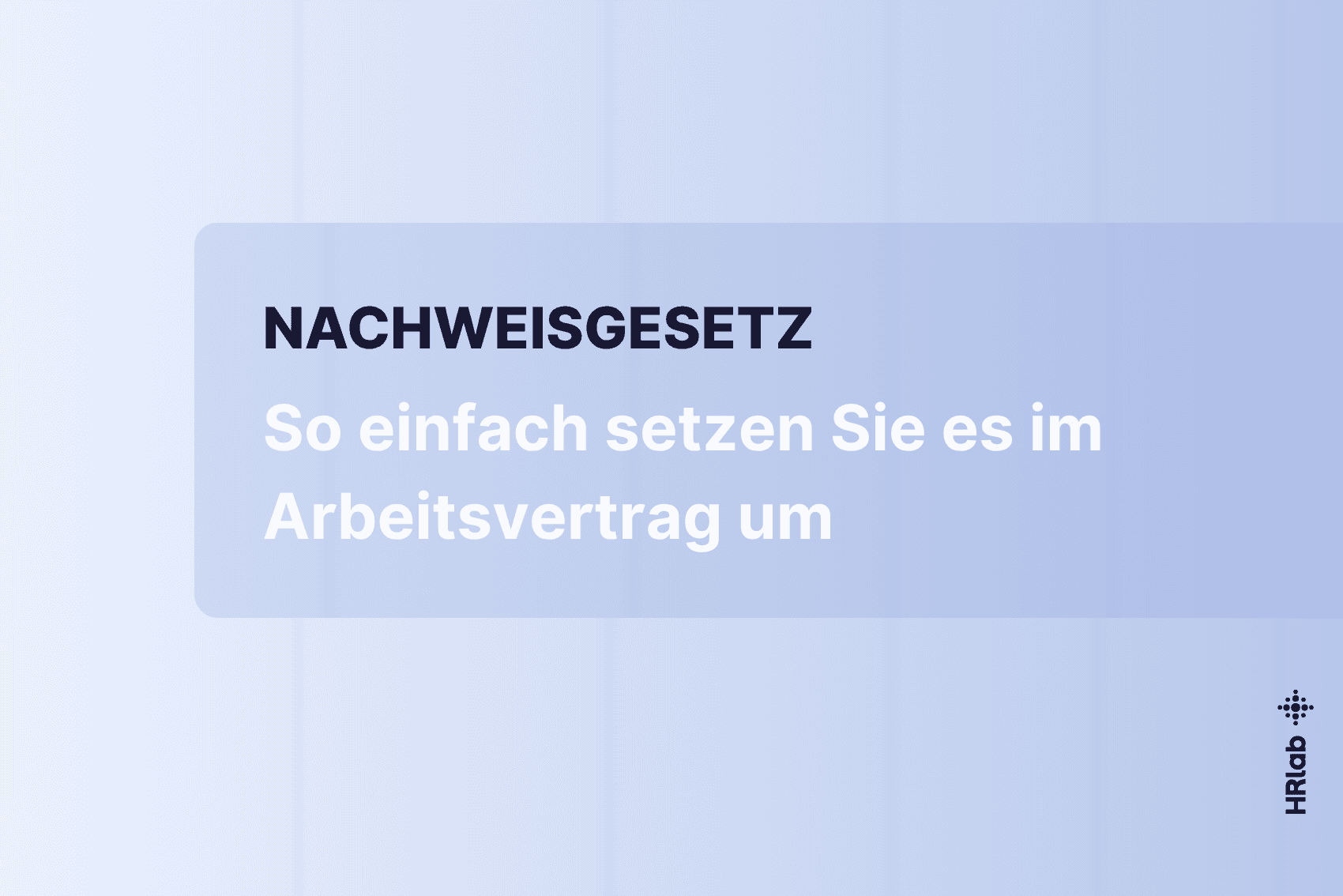 Nachweisgesetz Stand 2026: So einfach setzen Sie es im Arbeitsvertrag um